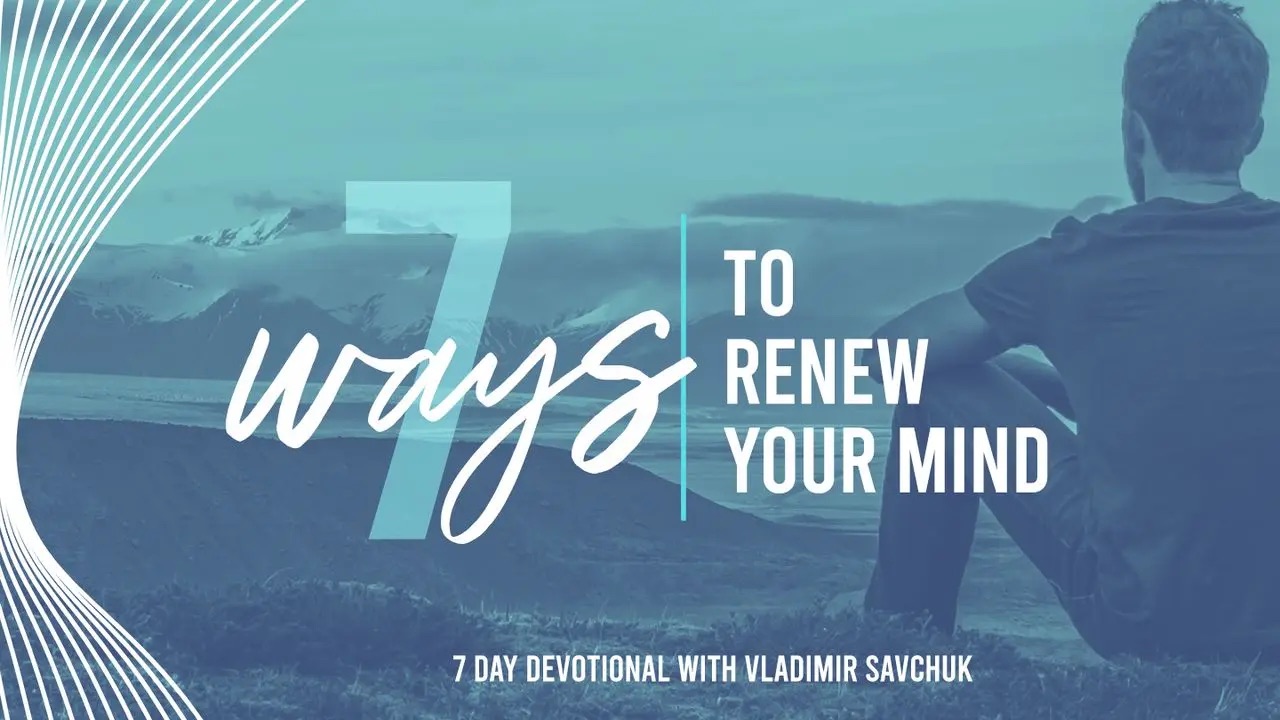 07.13.25 7 Ways to Renew Your Mind.jpeg