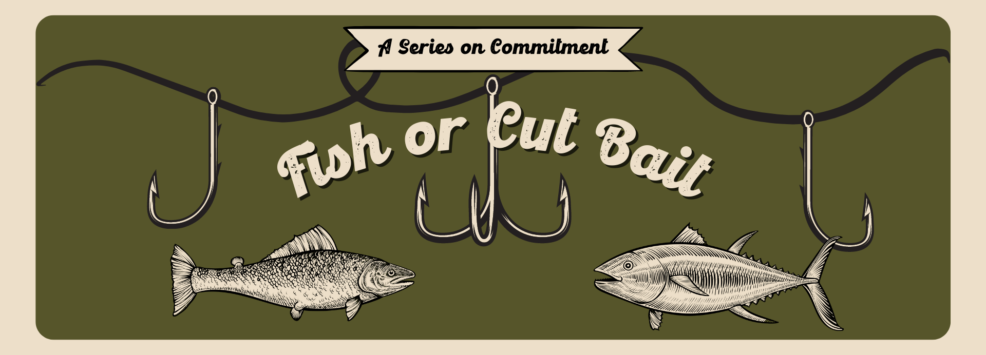 Fish or Cut Bait  GracePointe Church