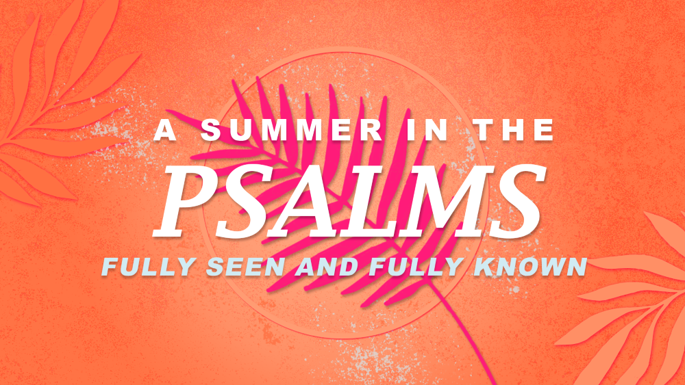 07.20.25_psalms_TITLE_SLIDE_small.png