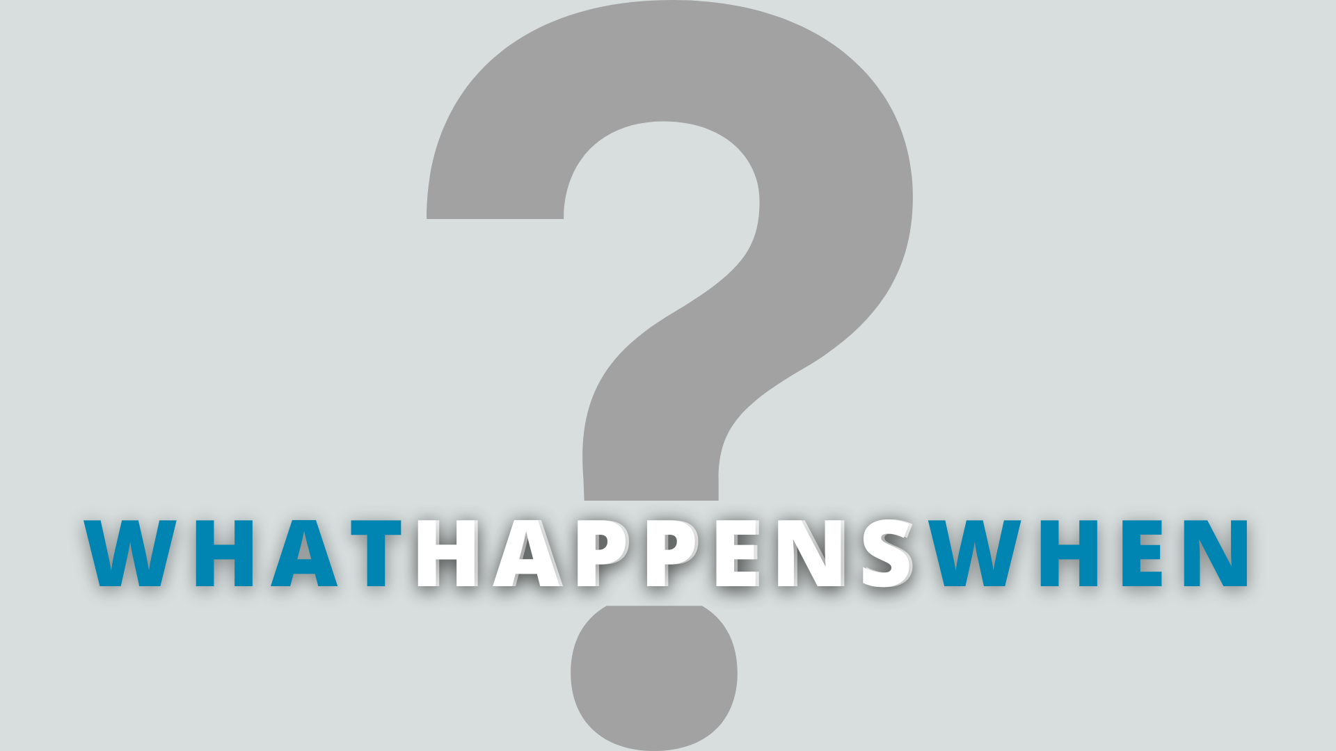 What Happens When | ParkviewNaz