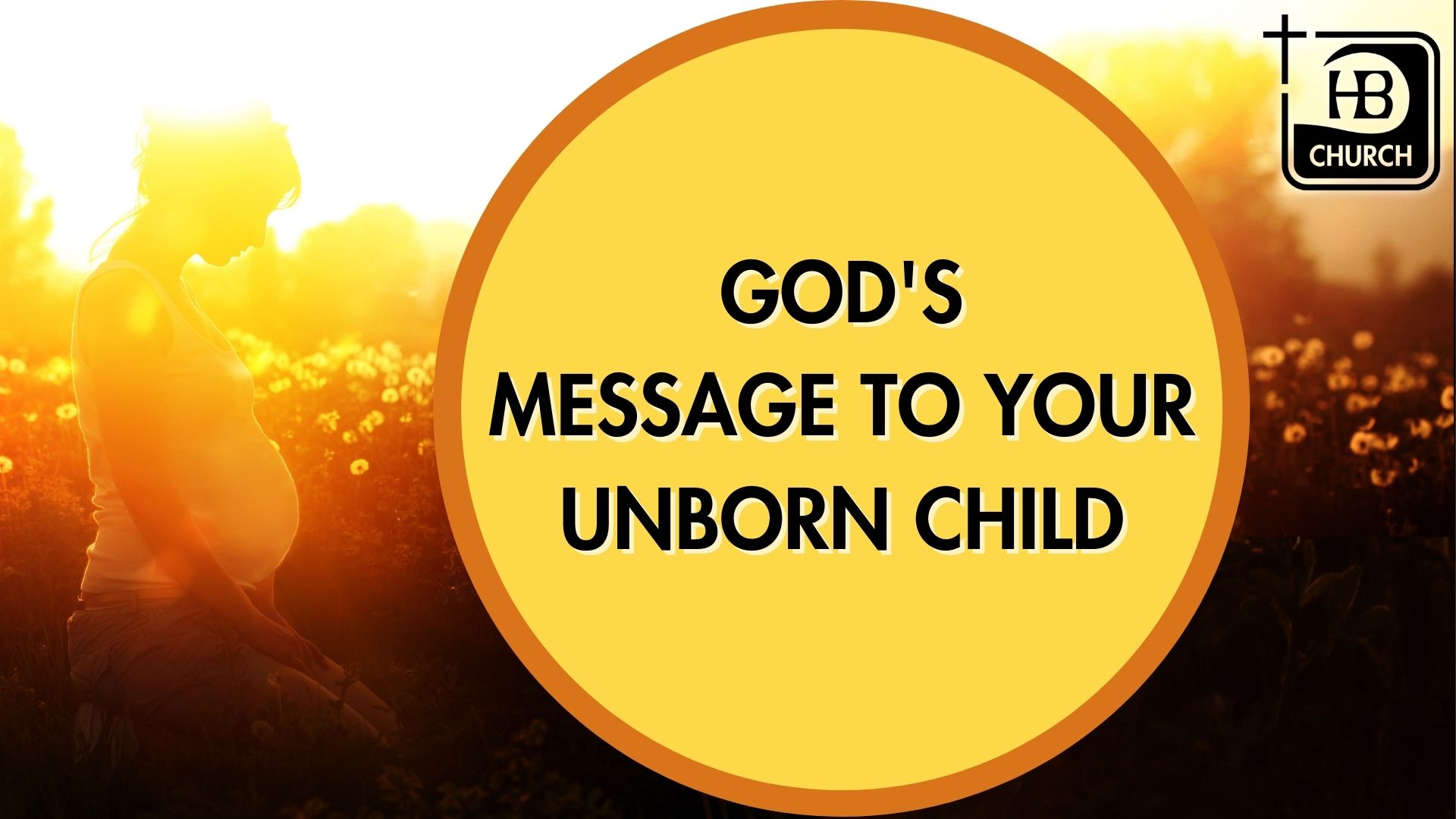GOD'S MESSAGE TO YOUR UNBORN CHILD.jpg