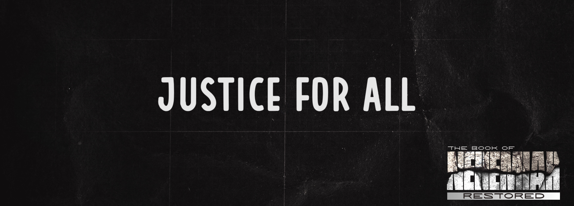 The Book of Nehemiah Restored_Justice For All_Banner.png
