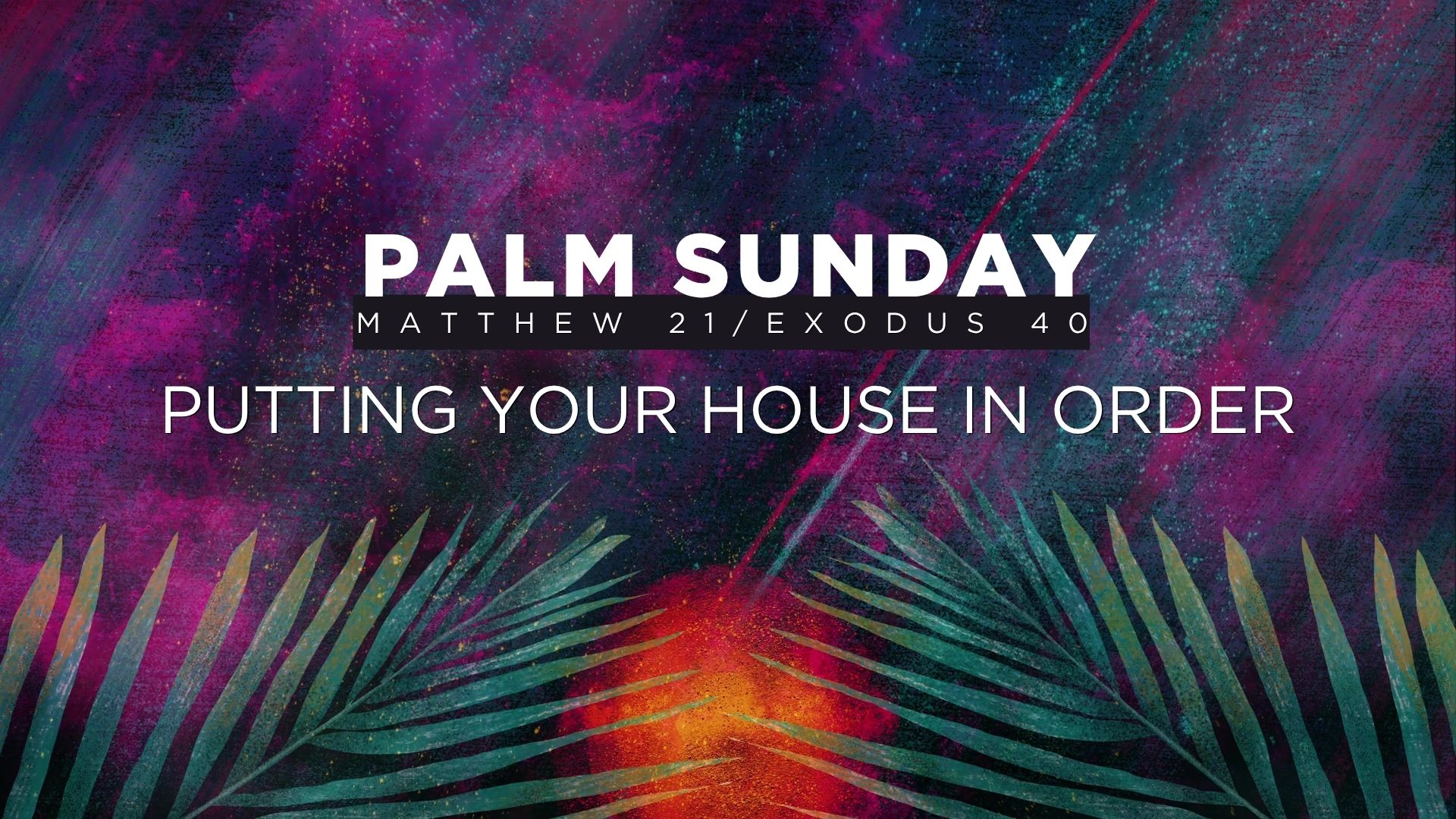 Matthew 21/Exodus 40 | Putting Your House in Order | Pastor Mark Kirk