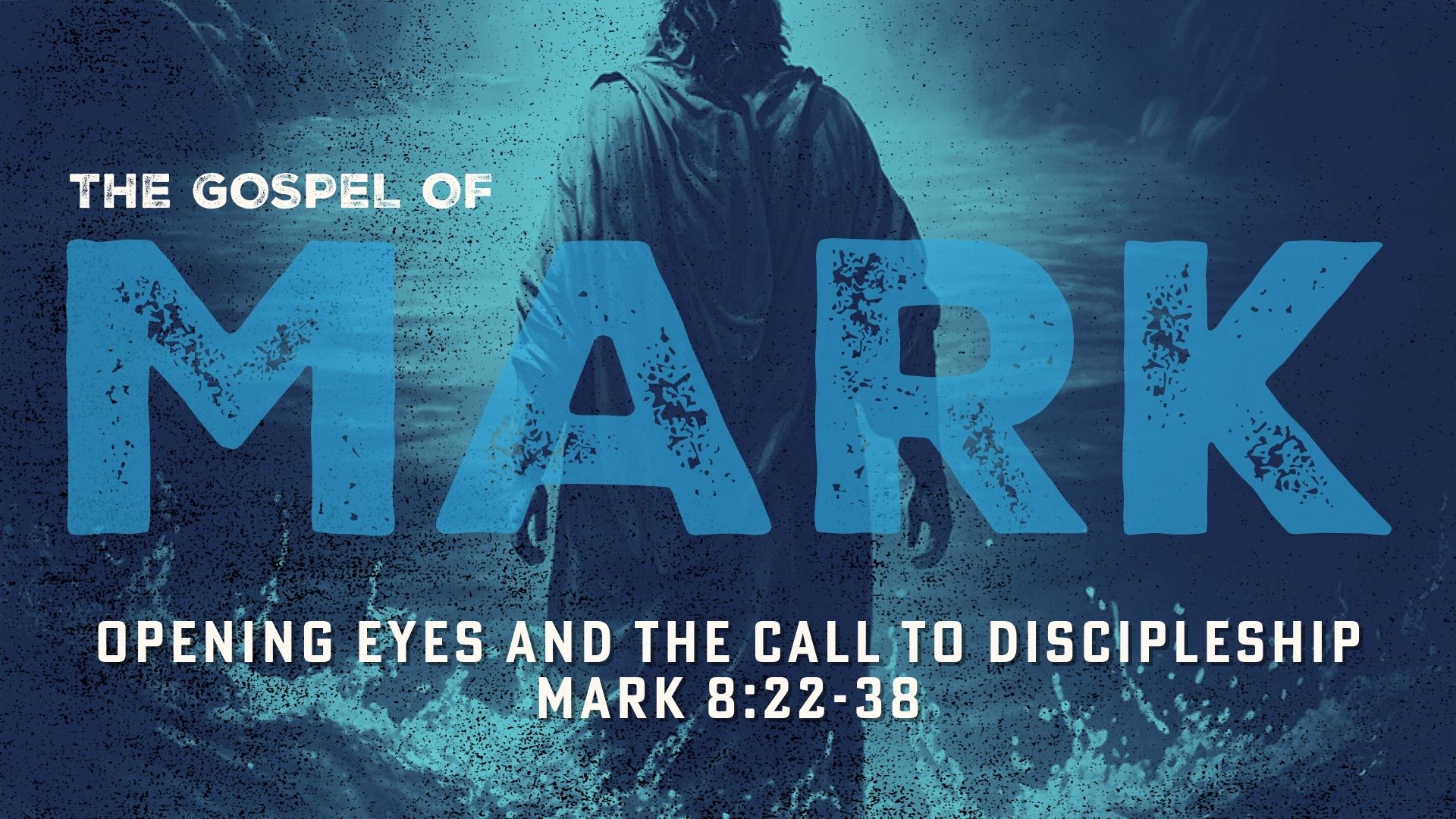 Mark 8:22-38 | Opening Eyes and the Call to Discipleship | Pastor Mark Kirk