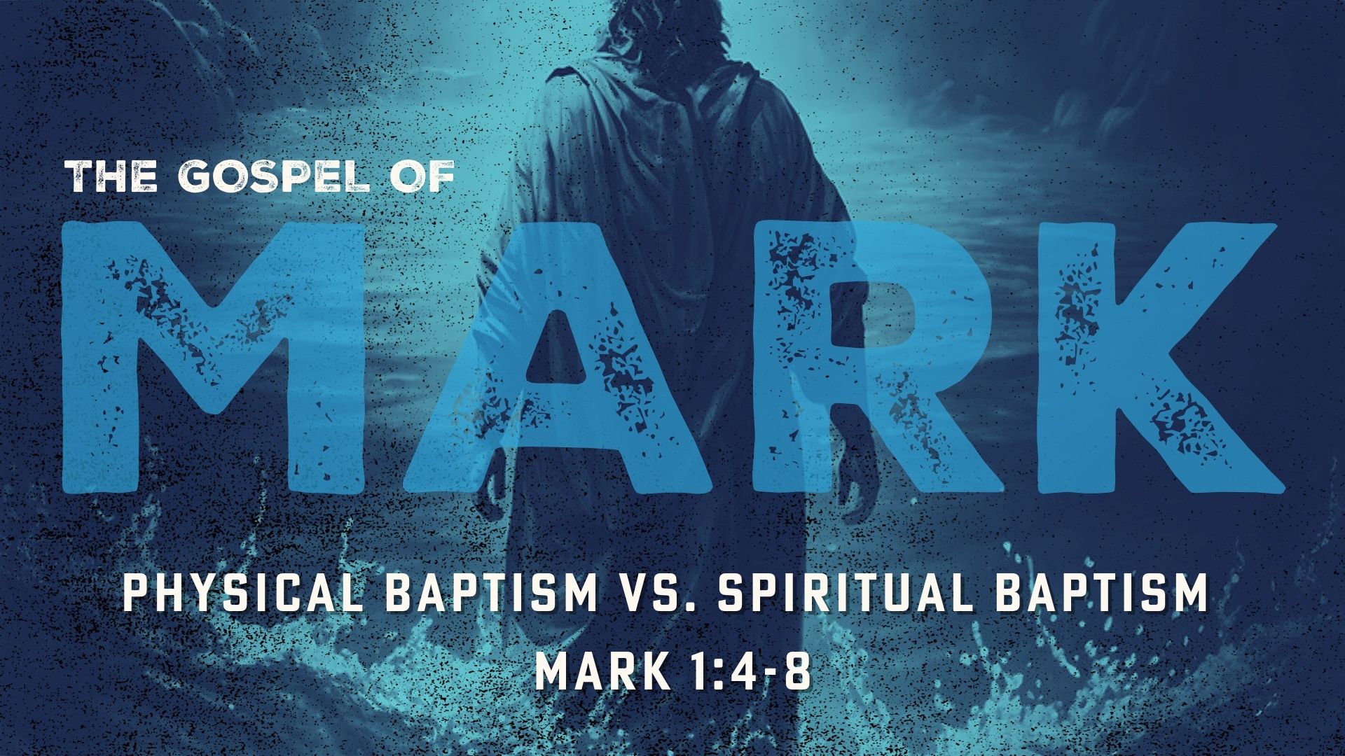 Mark 1:4-8 | Physical Baptism vs. Spiritual Baptism | Pastor Mark Kirk