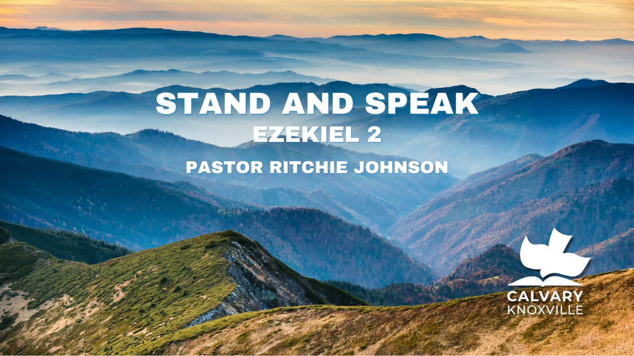 Ezekiel 2 | Stand and Speak | Pastor Ritchie Johnson