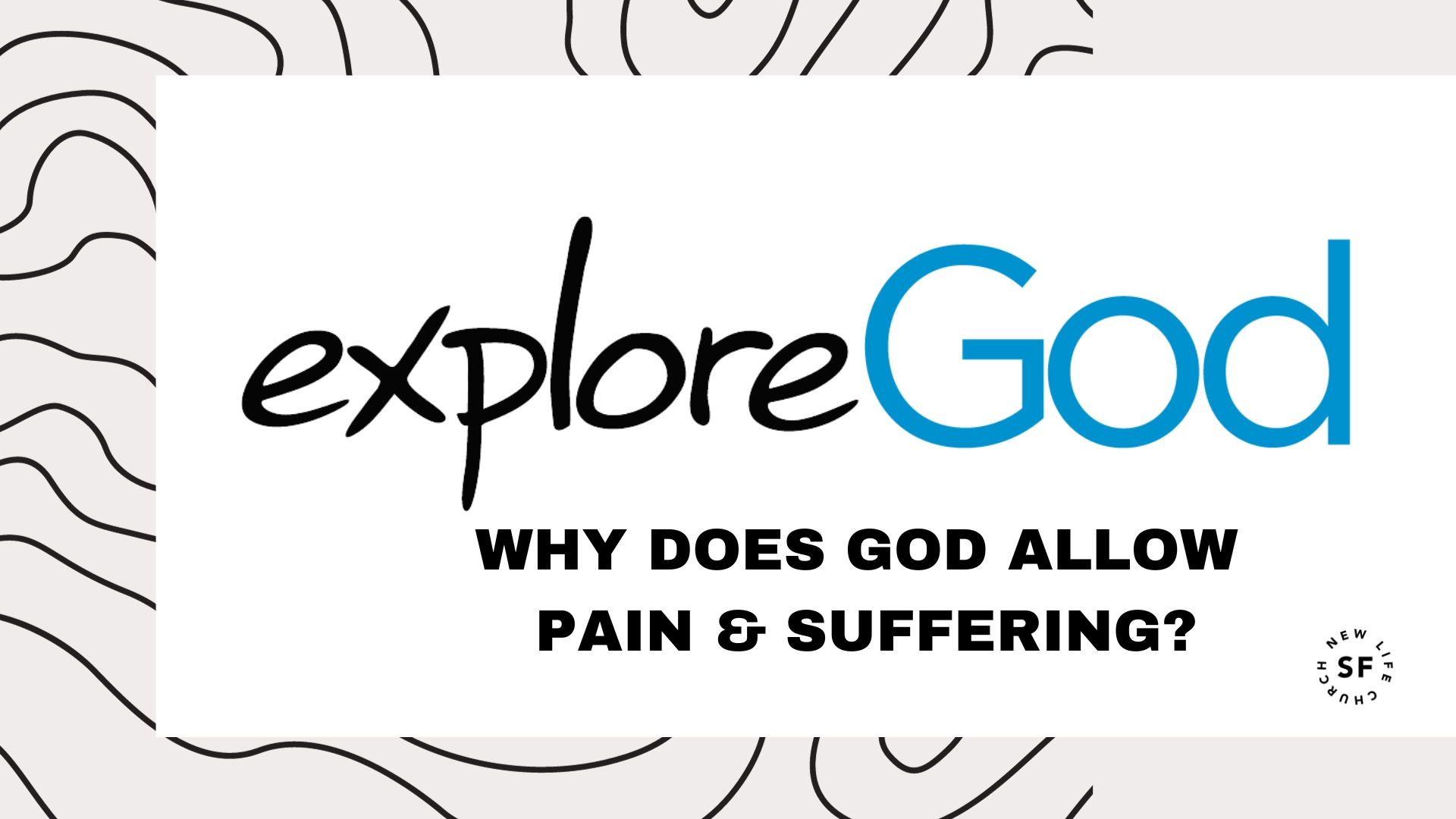 Explore God Week 3 - Why does God allow pain & suffering.jpg