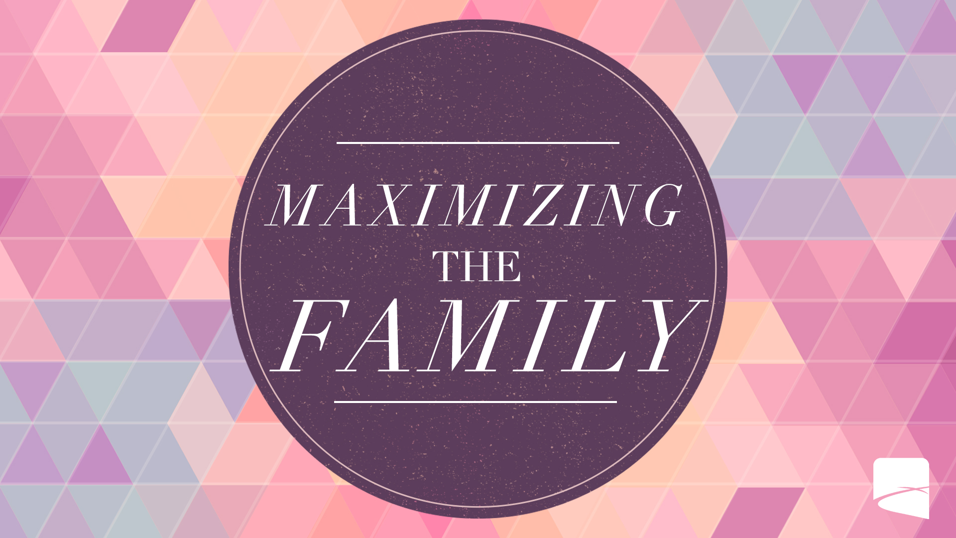 21-09-12 Maximizing The Family title (logo).jpg