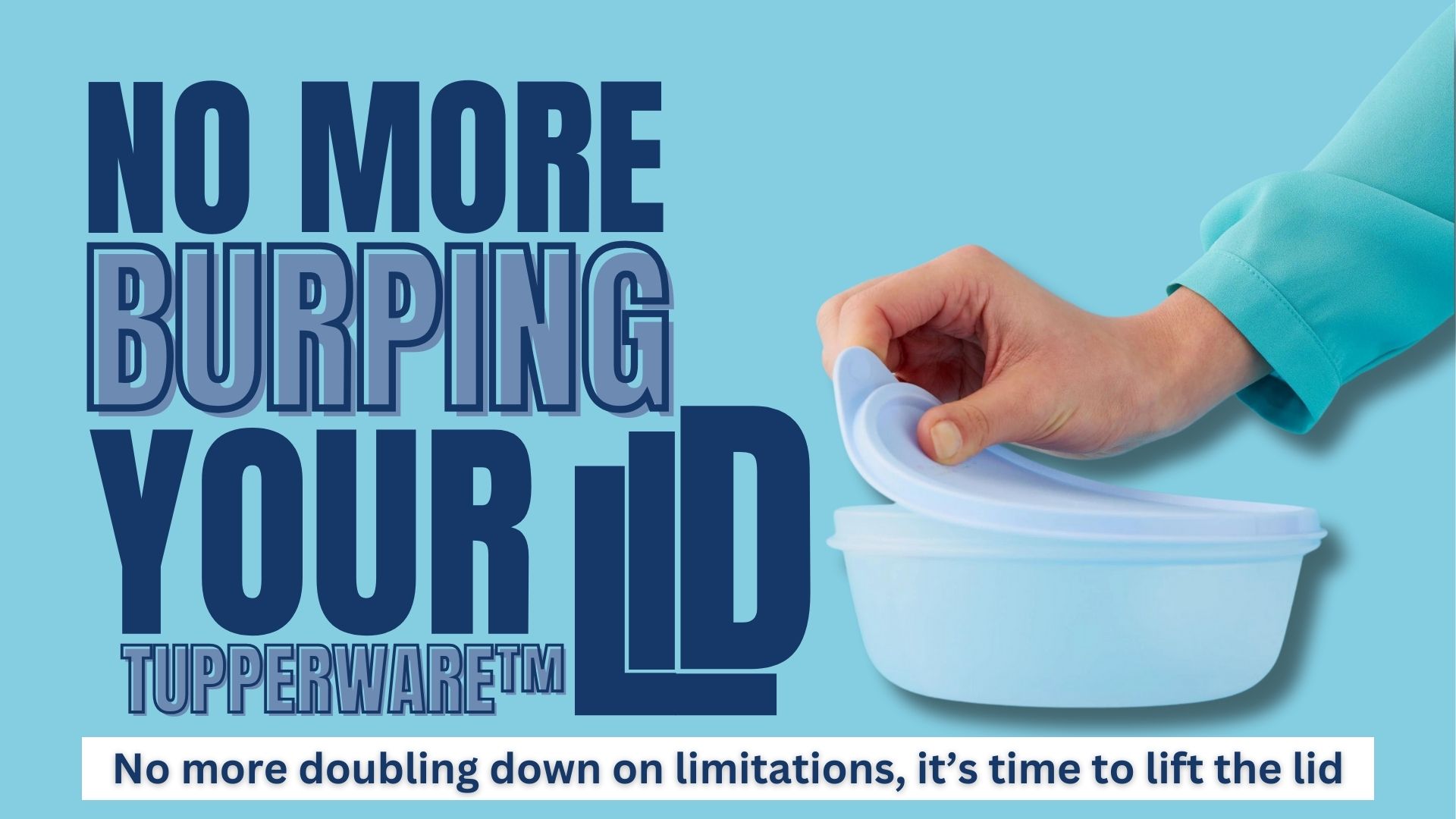 No More Burping Your Tupperware™ Lid.jpg