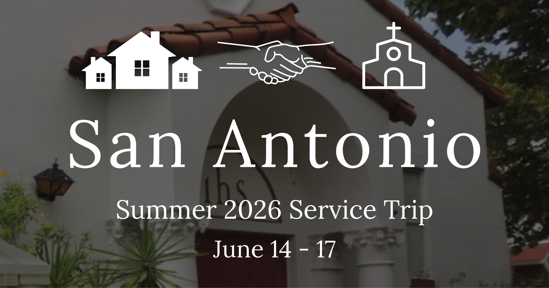 San Antonio Summer 2026 Family Service trip
