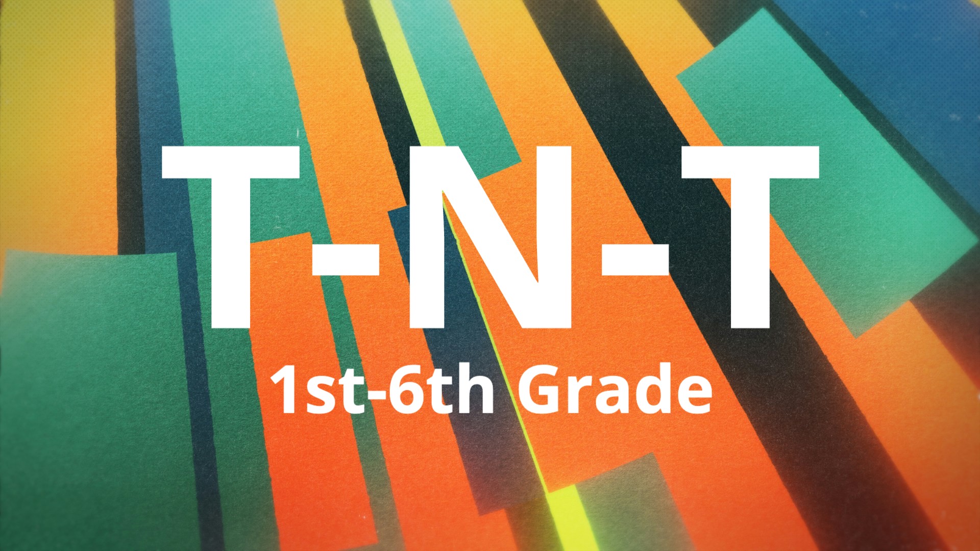 T-N-T (1st - 6th Grade)